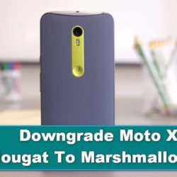 Downgrade Moto X Nougat To Marshmallow