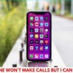 Phone Won’t Make Calls But I Can Text