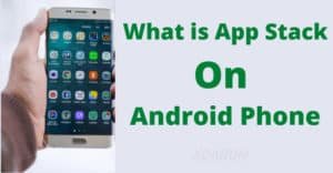 What is App Stack on Android Phone - XDAROM
