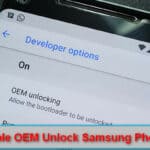 How To Enable OEM Unlock Samsung Phones