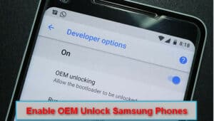 How To Enable OEM Unlock Samsung Phones